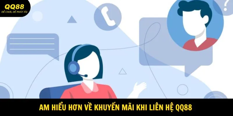 Liên Hệ QQ88 - Dịch Vụ Hỗ Trợ Người Dùng Tốt Nhất 2025 2 Am hiểu hơn về khuyến mãi khi liên hệ QQ88