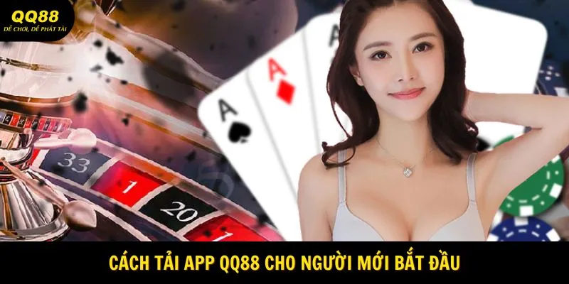 Tải App QQ88 - Sân Chơi Cá Cược Hot Nhất 2025 2 Cách tải app QQ88 cho người mới bắt đầu
