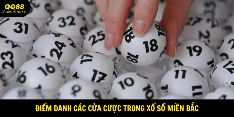 Xổ Số Miền Bắc QQ88 - Thời Cơ Đổi Đời Chỉ Sau Vài Giây 2 Điểm danh các cửa cược trong xổ số miền Bắc