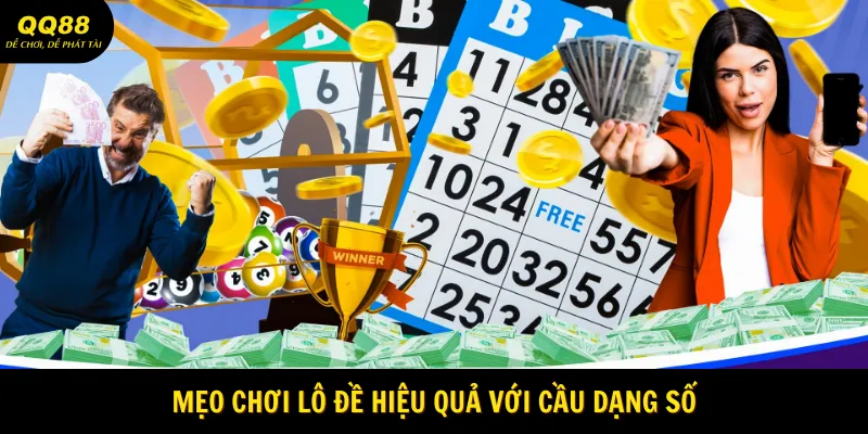 Mẹo Chơi Lô Đề Hiệu Quả - Bí Quyết Làm Giàu Tại QQ88 1 Mẹo chơi lô đề hiệu quả với cầu dạng số