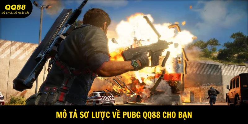 PUBG - Điểm Đến Vui Chơi Cực Đỉnh Trong Năm 2025 1 Mô tả sơ lược về PUBG QQ88 cho bạn