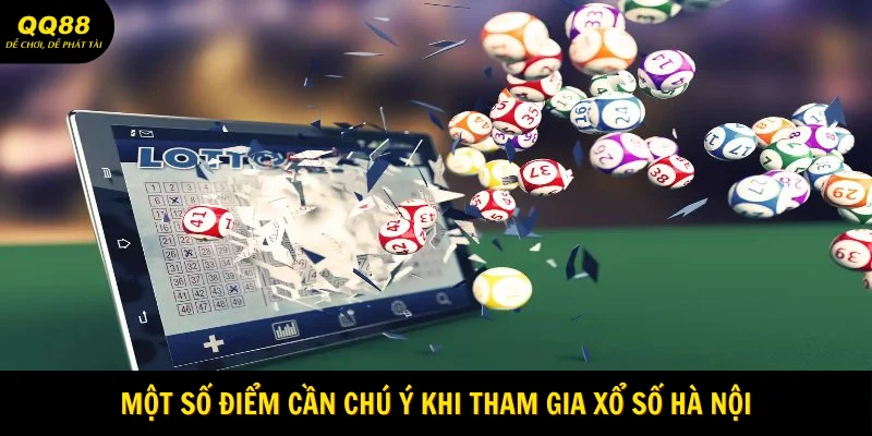 Xổ Số Hà Nội - Loại Hình Cá Cược Cực Chất 3 Một số điểm cần chú ý khi tham gia xổ số Hà Nội
