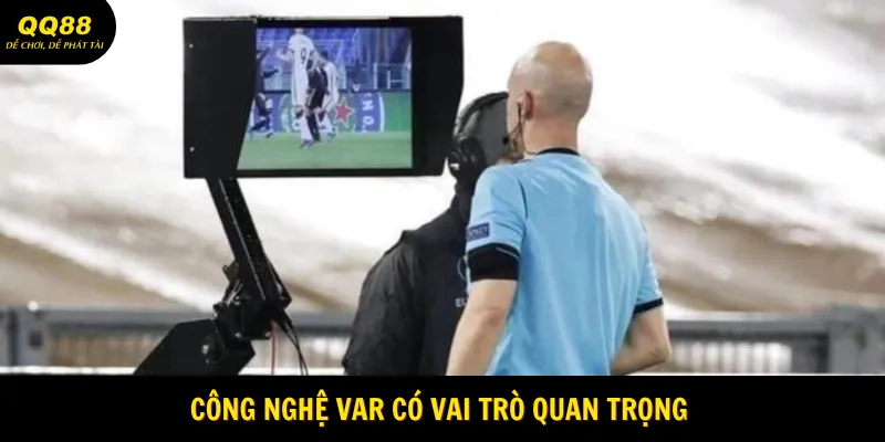 Công Nghệ Trong Bóng Đá VAR Có Chức Năng Là Gì? 3 Công nghệ VAR có vai trò cực kỳ quan trọng