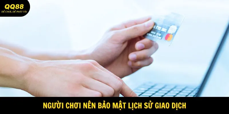 Nạp Tiền QQ88 - Giao Dịch Cực Nhanh Trong Một Nốt Nhạc 3 Người chơi nên bảo mật lịch sử giao dịch