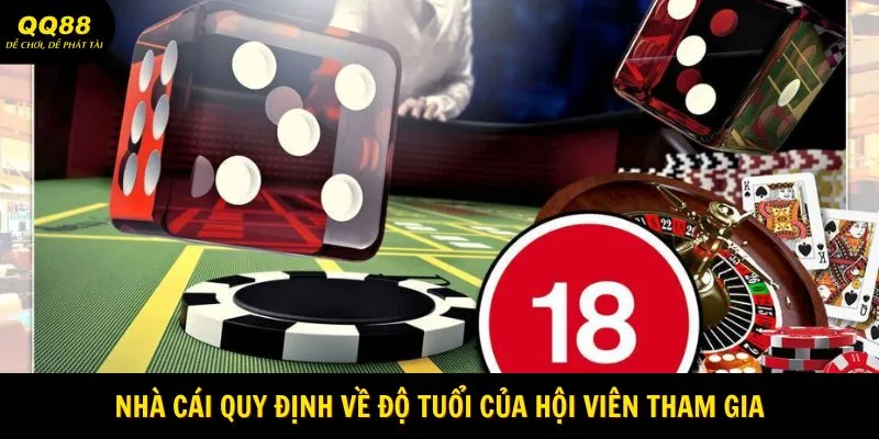 Điều Khoản Điều Kiện QQ88 - Môi Trường Lành Mạnh 2 Nhà cái quy định về độ tuổi của hội viên tham gia