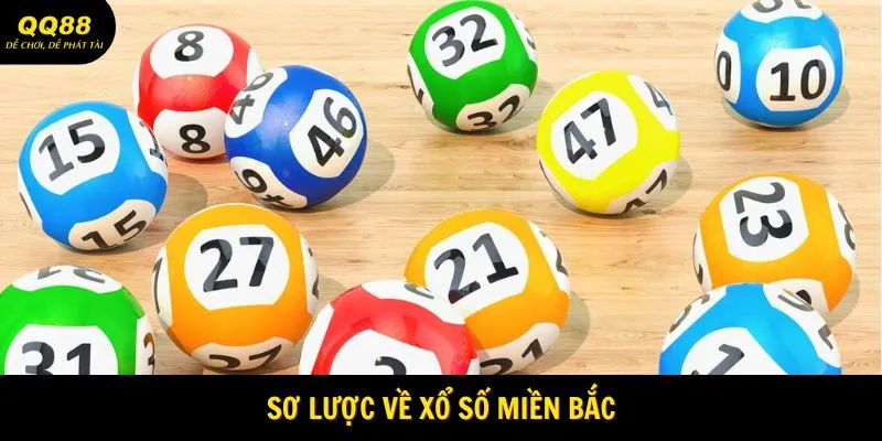 Xổ Số Miền Bắc QQ88 - Thời Cơ Đổi Đời Chỉ Sau Vài Giây 1 Sơ lược về xổ số miền Bắc
