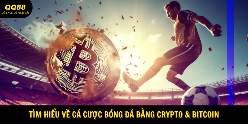 Cá Cược Bóng Đá Bằng Crypto & Bitcoin Tại QQ88 1 Tìm hiểu về cá cược bóng đá bằng Crypto & Bitcoin